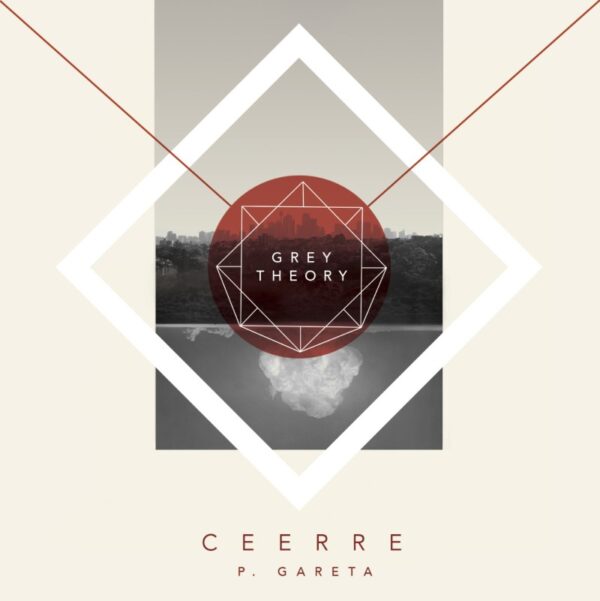 Grey Theory - Ceerre x P.Gareta